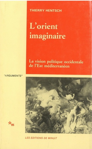 L'Orient imaginaire. La vision politique occidentale de l'Est méditerranéen