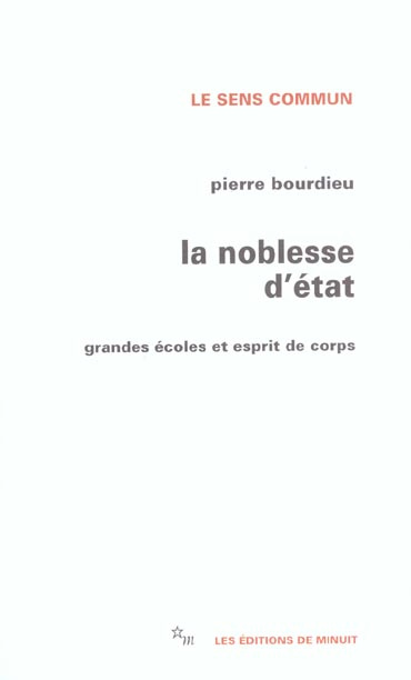 LA NOBLESSE D'ETAT. Grandes écoles et esprit de corps