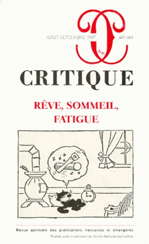 REVUE CRITIQUE NUMERO 603-604 AOUT-SEPTEMBRE 1997 : REVE, SOMMEIL, FATIGUE