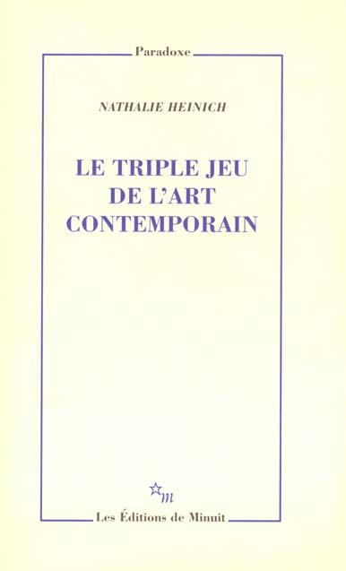 LE TRIPLE JEU DE L'ART CONTEMPORAIN. Sociologie des arts plastiques