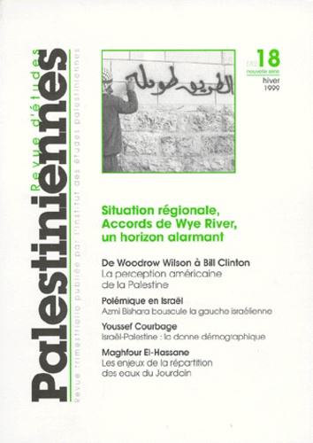 REVUE D'ETUDES PALESTINIENNES NUMERO 18 HIVER 1999 : SITUATION REGIONALE, ACCORDS DE WYE RIVER, UN H