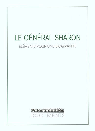 Le général Sharon. Eléments pour une biographie