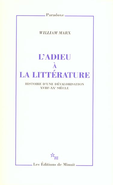 L'adieu à la littérature. Histoire d'une dévalorisation XVIIIe-XXe siècle