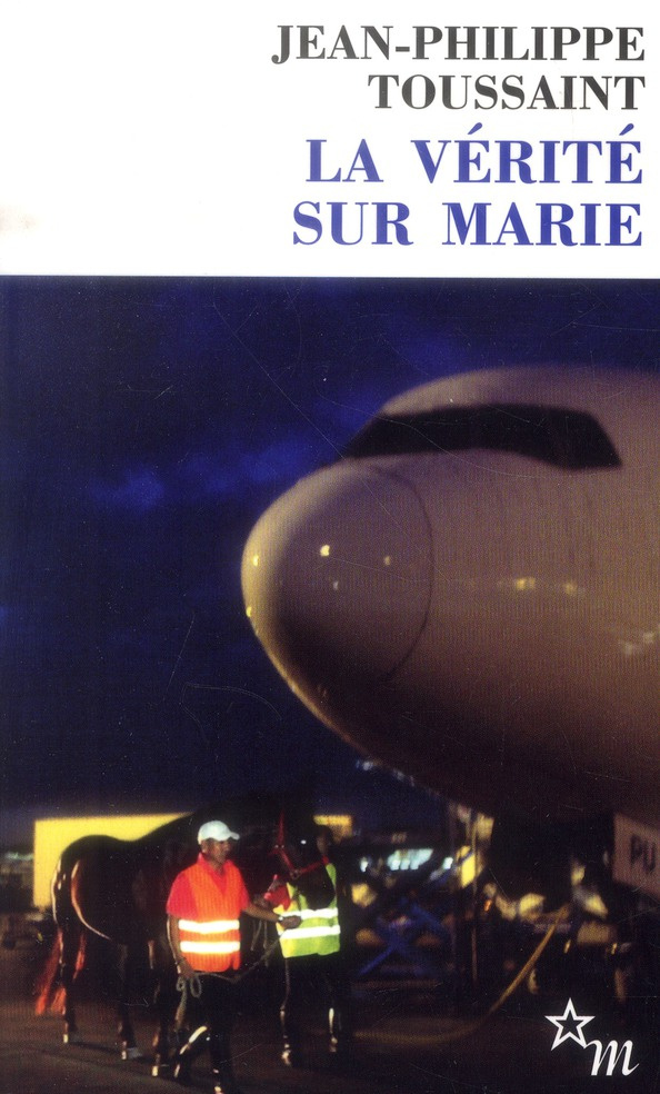 La vérité sur Marie. Suivi de l'auteur, le narrateur, et le pur-sang