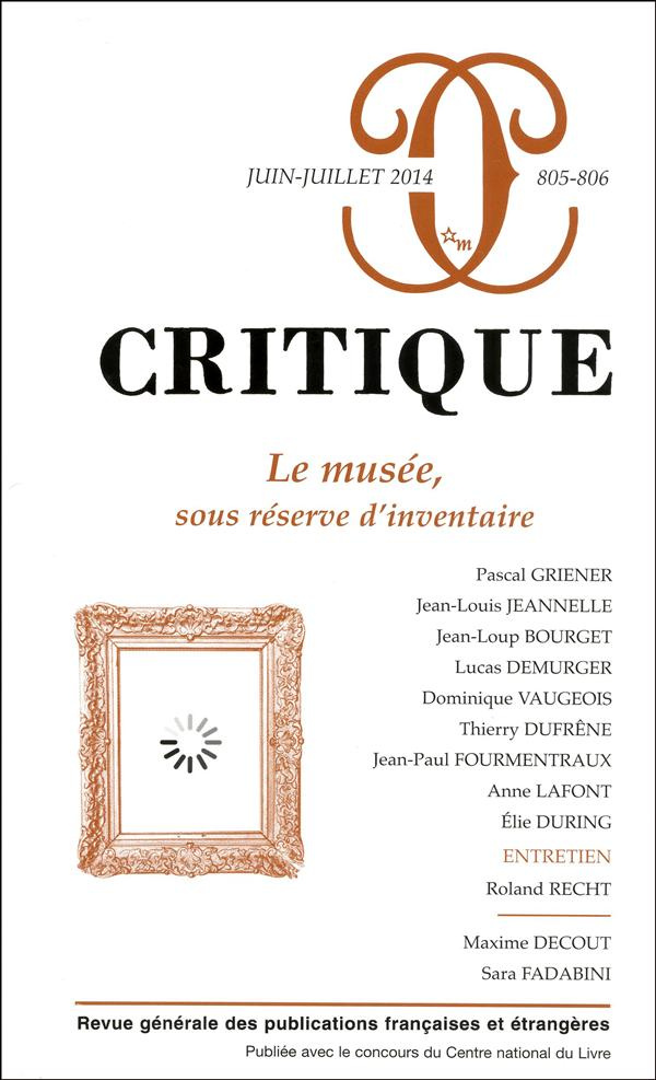 Critique N° 805-806 juin-juillet 2014 : Le musée, sous réserve d'inventaire