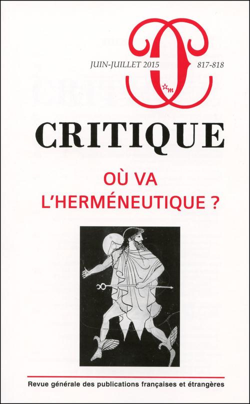 Critique N° 817-818, Juin-juillet 2015 : Où va l'herméneutique ?