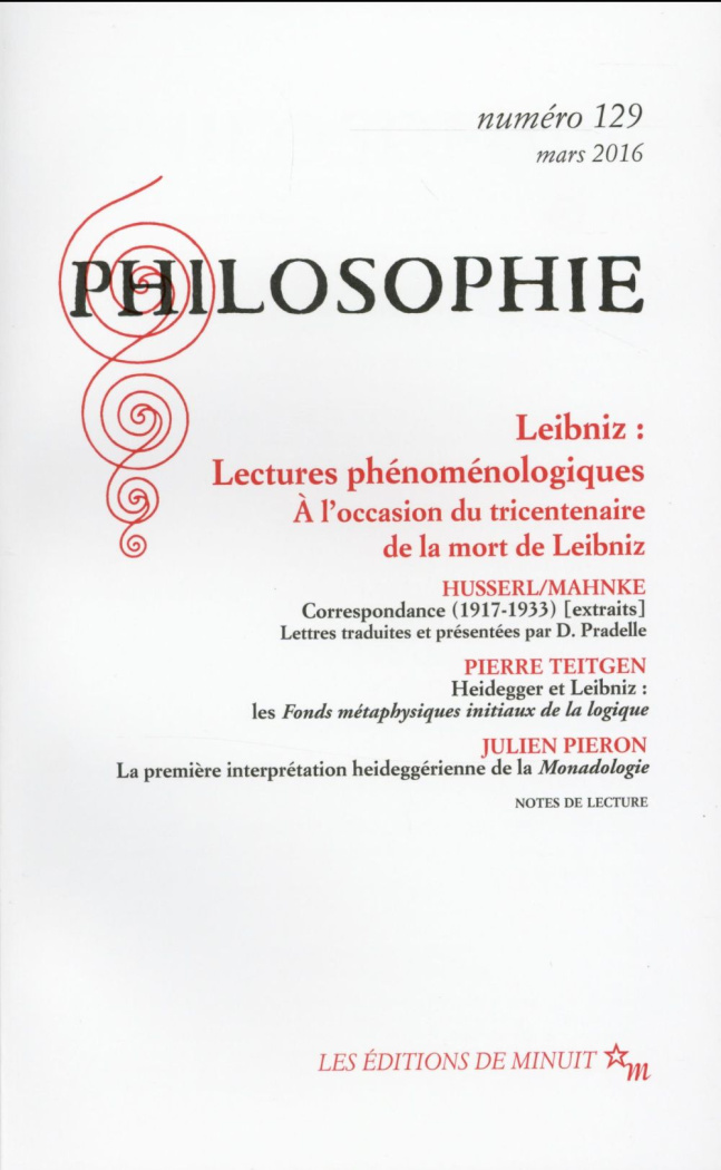 Philosophie N° 129, Mars 2016 : Leibniz : lectures phénoménologiques. A l'occasion du tricentenaire