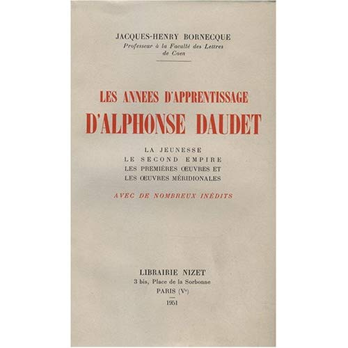 Les années d'apprentissage d'Alphonse Daudet. La jeunesse, le Second Empire, les premières oeuvres e