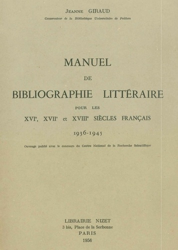 Manuel de bibliographie littéraire pour les XVI°, XVII° et XVIII° siècles français. 1936-1945
