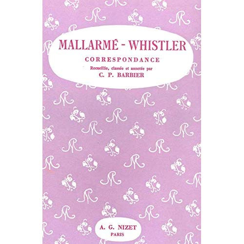Correspondance Mallarmé-Whistler. Histoire de la grande amitié de leurs dernières années