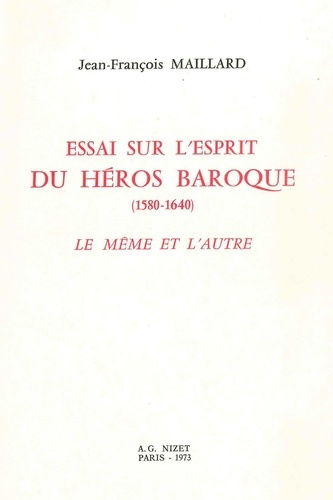 Essai sur l'esprit du héros baroque (1580-1640). Le Même et l'Autre
