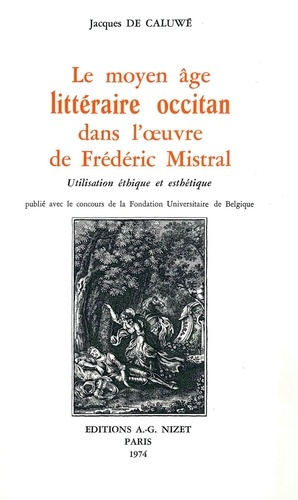 Le Moyen-Âge littéraire occitan dans l'œuvre de Frédéric Mistral. Utilisation éthique et esthétique