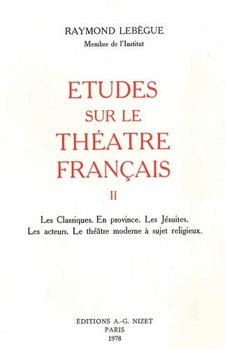 Études sur le théâtre français, T2. Les Classiques. En province. Les Jésuites. Les acteurs. Le théât