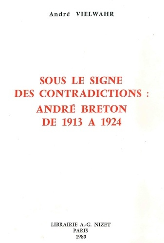 Sous le signe des contradictions : André Breton de 1913 à 1924