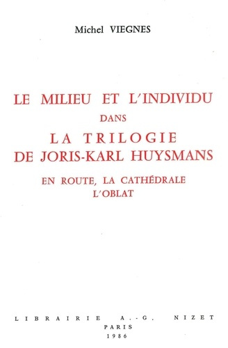 Le Milieu et l'individu dans la trilogie de Joris-Karl Huysmans. En route, La Cathédrale, L'Oblat