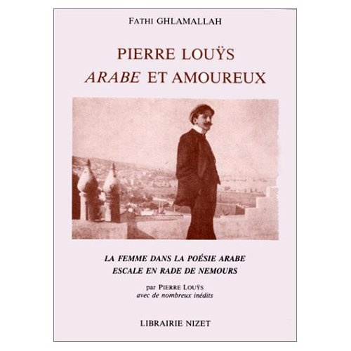 Pierre Louÿs, Arabe et amoureux. La femme dans la poésie arabe. Escale en rade de Nemours