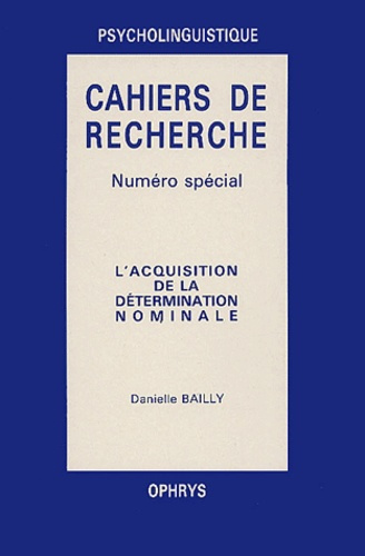 Cahiers de recherche psycholinguistique Numéro spécial 2 volumes : L'acquisition de la détermination