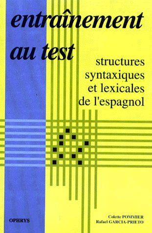 ENTRAINEMENT AU TEST. Structures syntaxiques et lexicales de l'espagnol