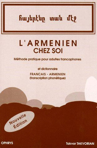 L'Arménien chez soi. Méthode pratique pour adultes francophones suivie de notions de grammaire et d'