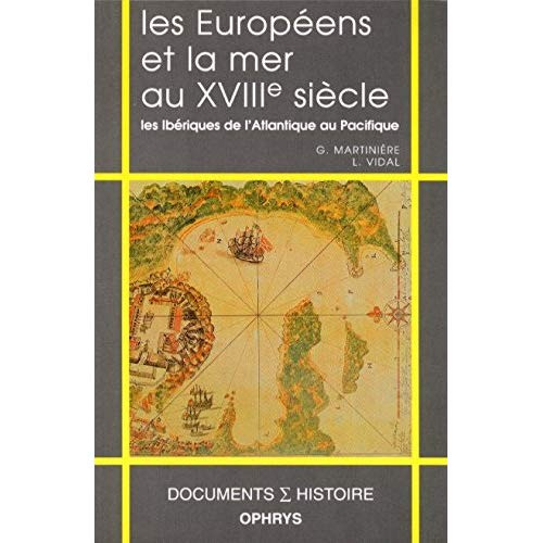 Les Européens et la mer au XVIIIe siècle. Les Ibériques de l'Atlantique au Pacifique