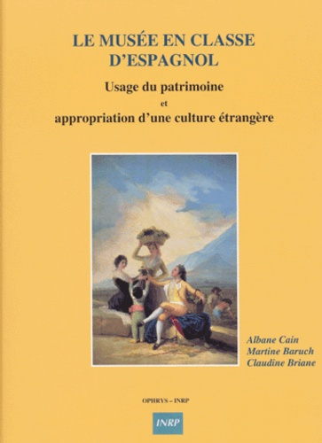 Le musée en classe d'espagnol. Usage du patrimoine et appropriation d'une culture étrangère