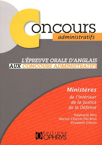 L'épreuve orale d'anglais aux concours administratifs. Ministères de l'Intérieur, de la Justice, de