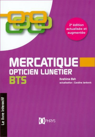 Mercatique BTS opticien lunetier. 2e édition revue et augmentée