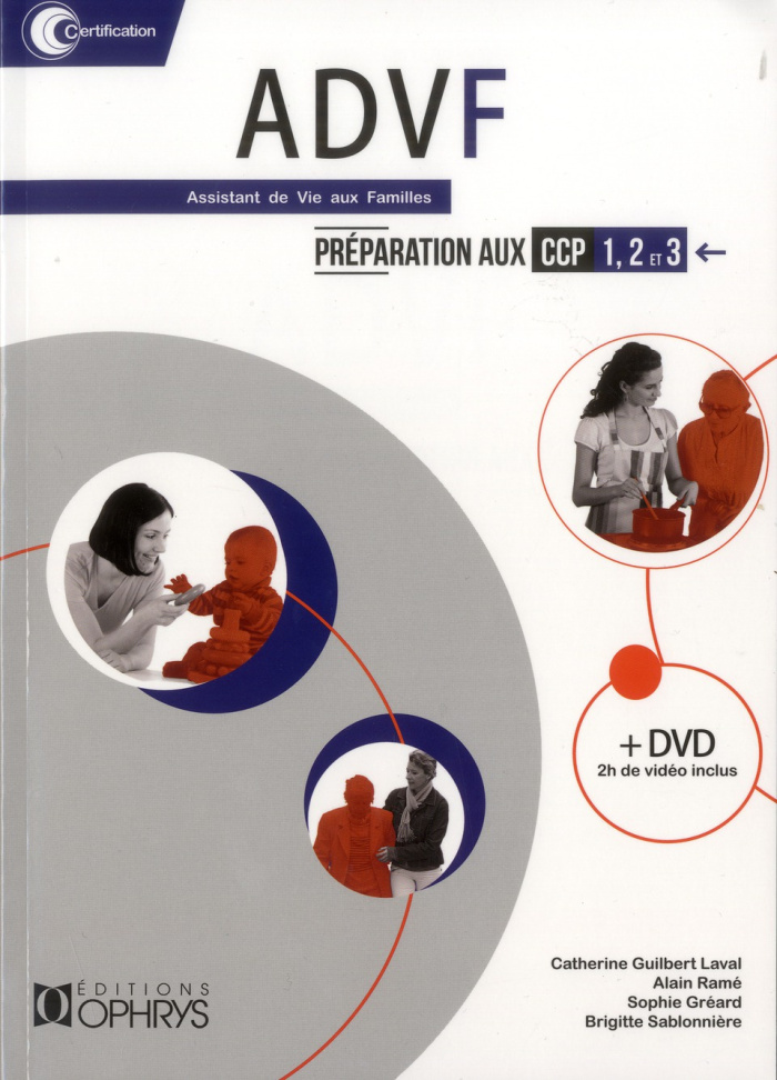 ADVF, Assistant de Vie aux Familles. Préparation aux CCP 1, 2, et 3, avec 1 DVD