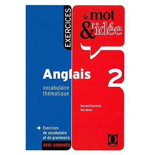 Le mot & l'idée Anglais 2. Vocabulaire thématique – Exercices de vocabulaire et de grammaire avec co