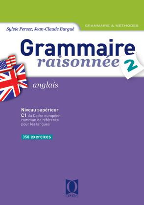 Grammaire raisonnée Anglais. Tome 2. Enseignement supérieur, 400 nouveaux exercices et tests de nive