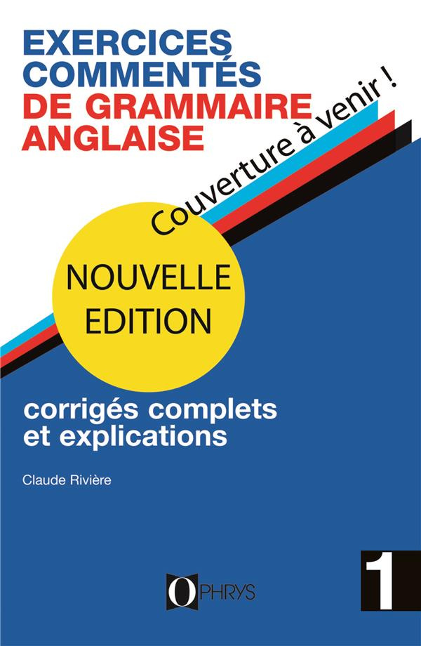 Exercices commentés de grammaire anglaise. Volume 1