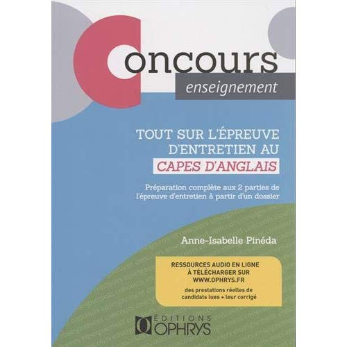 Tout sur l'épreuve d'entretien du CAPES d'anglais. Préparation complète aux 2 parties de l'épreuve d