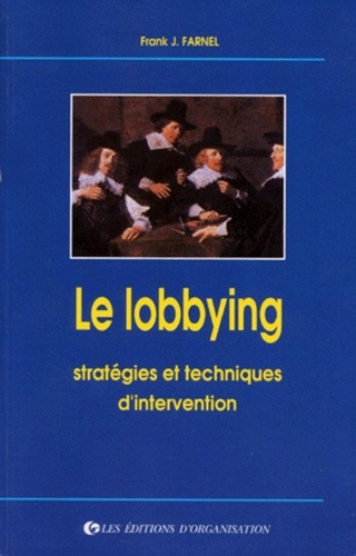 LE LOBBYING. Stratégies et techniques d'intervention