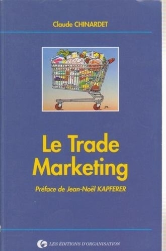 Le trade marketing. Marques et enseignes, agir ensemble ?