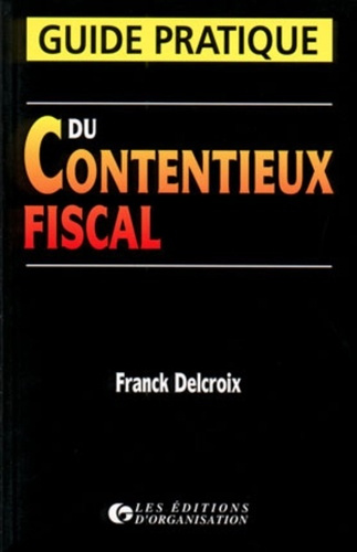 Guide pratique du contentieux fiscal
