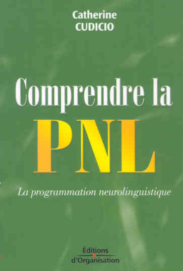 Comprendre la PNL. La programmation neurolinguistique