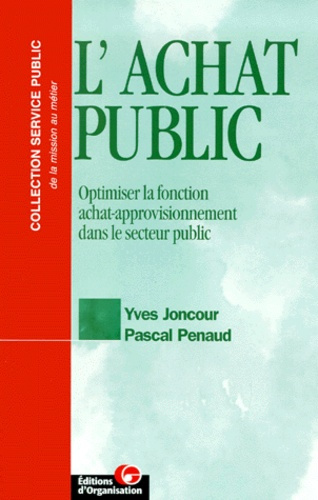 L'achat public. Optimiser la fonction achat-approvisionnement dans le secteur public