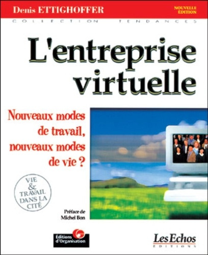 L'entreprise virtuelle. Nouveaux modes de travail, nouveaux modes de vie ? Edition 2001