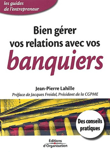 Bien gérer vos relations avec vos banquiers
