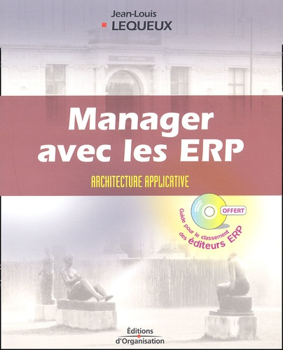 Manager avec les ERP. Progiciels de gestion intégrés et Internet, architecture applicative, Avec CD-