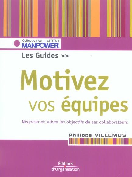 Motivez vos équipes. Le guide. Fixer, négocier, suivre, évaluer les objectifs, 2e édition