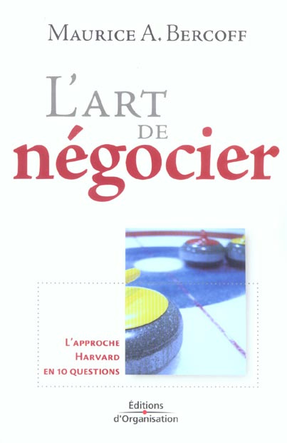 L'art de négocier. L'approche Harvard en 10 questions