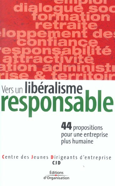 Vers un libéralisme responsable. 44 propositions pour une économie plus humaine