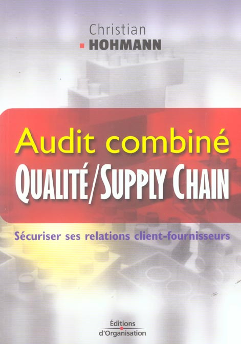 Audit combiné qualité / supply chain. Sécuriser ses relations client-fournisseurs