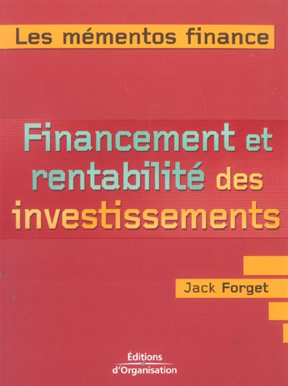 Financement et rentabilité des investissements. Maximiser les revenus des investissements