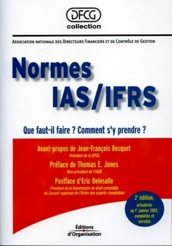 Normes IAS/IFRS. Que faut-il faire ? Comment s'y prendre ? 2e édition