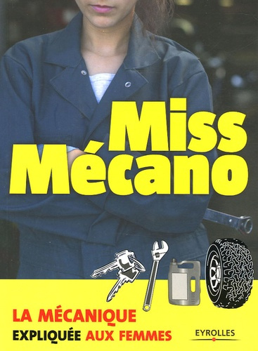Miss Mécano. La mécanique expliquée aux femmes