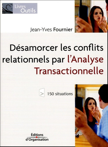 Désamorcer les conflits par l'Analyse Transactionnelle