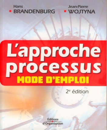 L'approche processus, mode d'emploi. 2e édition