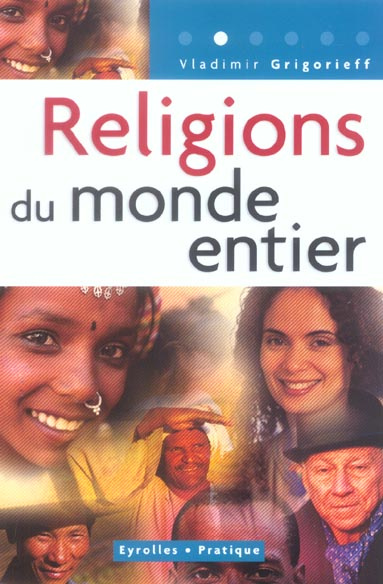 Religions du monde entier. Les monothéismes, l'hindouisme et le bouddhisme
